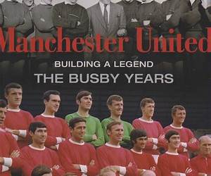 Manchester United Building a Legend: The Busby Years