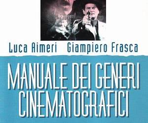 Manuale dei generi cinematografici. Hollywood: dalle origini a oggi Manuale dei generi cinematografici. Hollywood: dalle origini a oggi