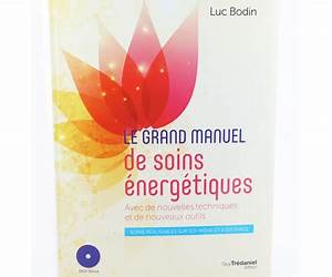 Manuel de soins énergétiques, soigner sans appareil et sans médicament Manuel de soins énergétiques, soigner sans appareil et sans médicament