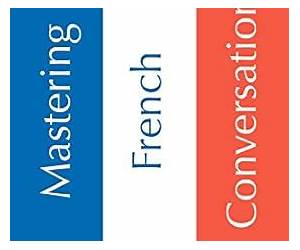 Mastering French Conversation Unit 1 Mastering French Conversation Unit 1