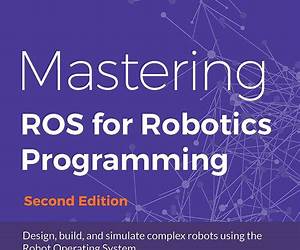 Mastering ROS for Robotics Programming Mastering ROS for Robotics Programming