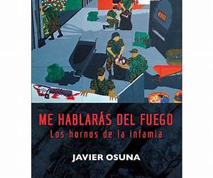 Me hablarás del fuego: Los hornos de la infamia