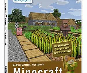 Minecraft leicht gemacht!: Infos, Cheats, Tipps und Tricks zu Bergbau, Biomen, Blöcken, Verzaubern, Redstone, Tiere, Kampf, Crafting und vieles mehr. (German Edition) Minecraft leicht gemacht!: Infos, Cheats, Tipps und Tricks zu Bergbau, Biomen, Blöcken, Verzaubern, Redstone, Tiere, Kampf, Crafting und vieles mehr. (German Edition)