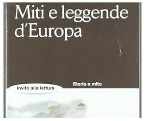Miti e leggende d'Europa Miti e leggende d'Europa