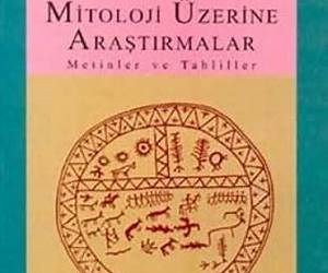 Mitoloji Üzerine Araştırmalar: Metinler ve Tahliller