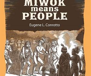 Miwok Means People: The life and fate of the native inhabitants of the California Gold Rush country