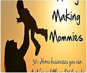 Money Making Mommies: 50+ Home businesses you can start for as little as $15 to make up to $10,000 or more a month Money Making Mommies: 50+ Home businesses you can start for as little as $15 to make up to $10,000 or more a month