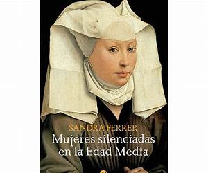 Mujeres silenciadas en la Edad Media Mujeres silenciadas en la Edad Media