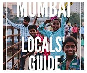 Mumbai 55 Secrets 2023The Locals Travel Guide For Your Trip to Mumbai ( India)