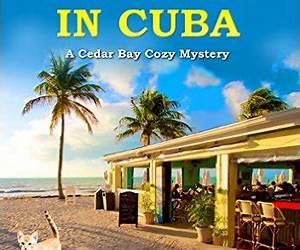 Murder in Cuba (Cedar Bay Cozy Mystery #8)