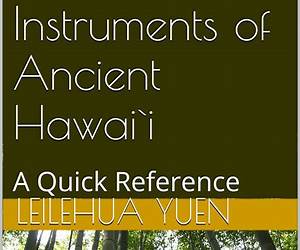 Musical Instruments of Ancient Hawai`i: A Quick Reference