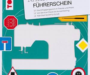 Nähmaschinen-Führerschein. Das Erfolgsprogramm in Theorie und Praxis
