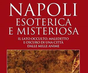 Napoli esoterica e misteriosa Napoli esoterica e misteriosa