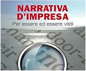 Narrativa d'impresa. Per essere ed essere visti (Cultura della comunicazione Vol. 55) (Italian Edition) Narrativa d'impresa. Per essere ed essere visti (Cultura della comunicazione Vol. 55) (Italian Edition)