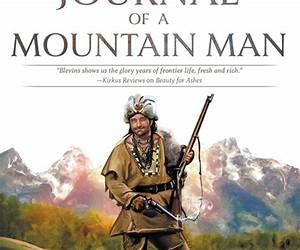 Narrative of a Mountain Man: James Clyman's Description of a Trapping Expedition up the Missouri and through the Rocky Mountains, 1824-29 (1871) Narrative of a Mountain Man: James Clyman's Description of a Trapping Expedition up the Missouri and through the Rocky Mountains, 1824-29 (1871)