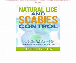 Natural Lice and Scabies Control: How to Get Rid of Lice, Nits and Scabies Without Toxic Chemicals or Pesticide Poisons Natural Lice and Scabies Control: How to Get Rid of Lice, Nits and Scabies Without Toxic Chemicals or Pesticide Poisons