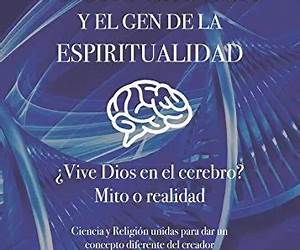 Neurociencia y el Gen de la espiritualidad: ¿Vive Dios en el Cerebro? Mito o Realidad (Spanish Edition) Neurociencia y el Gen de la espiritualidad: ¿Vive Dios en el Cerebro? Mito o Realidad (Spanish Edition)