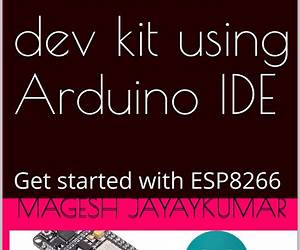 Nodemcu dev kit using Arduino IDE: Get started with ESP8266 Nodemcu dev kit using Arduino IDE: Get started with ESP8266