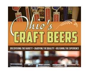 Ohio's Craft Beers: Discovering the Variety, Enjoying the Quality, Relishing the Experience Ohio's Craft Beers: Discovering the Variety, Enjoying the Quality, Relishing the Experience