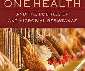 One Health and the Politics of Antimicrobial Resistance One Health and the Politics of Antimicrobial Resistance