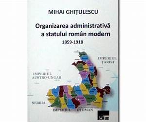 Organizarea administrativă a statului român modern: 1859-1918