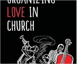 Organizing Love in Church Organizing Love in Church