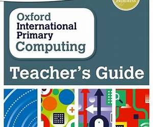 Oxford International Primary Computing Teacher's Guide 2 Oxford International Primary Computing Teacher's Guide 2