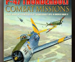 P-47 Thunderbolt Combat Missions P-47 Thunderbolt Combat Missions