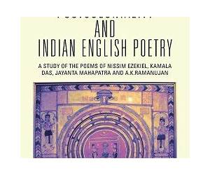 POSTCOLONIALITY AND INDIAN ENGLISH POETRY: A STUDY OF THE POEMS OF NISSIM EZEKIEL, KAMALA DAS, JAYANTA MAHAPATRA AND A.K.RAMANUJAN POSTCOLONIALITY AND INDIAN ENGLISH POETRY: A STUDY OF THE POEMS OF NISSIM EZEKIEL, KAMALA DAS, JAYANTA MAHAPATRA AND A.K.RAMANUJAN