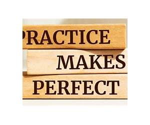 PRACTICE MAKES PERFECT PRACTICE MAKES PERFECT