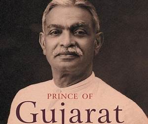 PRINCE OF GUJARAT: THE EXTRAORDINARY STORY OF PRINCE GOPALDAS DESAI: 1887-1951: The Extraordinary Story of Prince Gopaldas Desai (1887-1951) PRINCE OF GUJARAT: THE EXTRAORDINARY STORY OF PRINCE GOPALDAS DESAI: 1887-1951: The Extraordinary Story of Prince Gopaldas Desai (1887-1951)