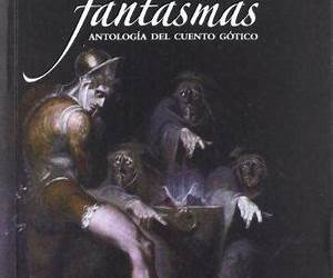 Paseando con fantasmas: Antología del cuento gótico Paseando con fantasmas: Antología del cuento gótico