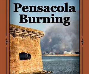 Pensacola Burning Pensacola Burning