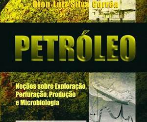 Petróleo-Noções Sobre a Exploração, Perfuração. Produção e Microbiologia Petróleo-Noções Sobre a Exploração, Perfuração. Produção e Microbiologia