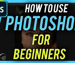 Photoshop For Beginners: Learn Adobe Photoshop cs5 Basics With Tutorials Photoshop For Beginners: Learn Adobe Photoshop cs5 Basics With Tutorials