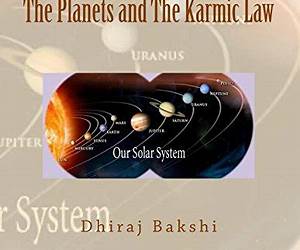 Planets and Karmic Law: Sun, Moon, Mars, Mercury, Jupiter, Venus, Saturn, Rahu, Ketu Planets and Karmic Law: Sun, Moon, Mars, Mercury, Jupiter, Venus, Saturn, Rahu, Ketu