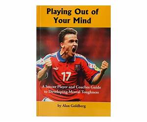 Playing Out Of Your Mind: Moving Beyond Swing Mechanics Playing Out Of Your Mind: Moving Beyond Swing Mechanics