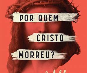Por quem Cristo Morreu? Por quem Cristo Morreu?