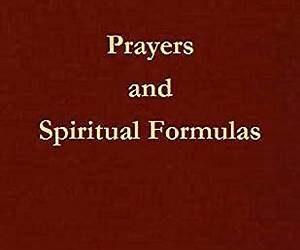 Prayers and Spiritual Formulas Prayers and Spiritual Formulas