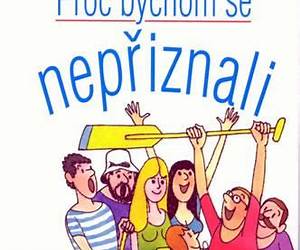 Proč bychom se nepřiznali aneb jak to bylo dooopravdy
