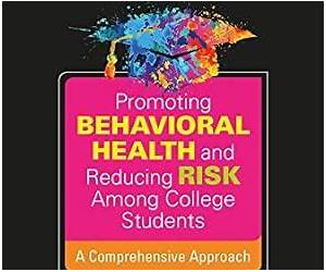 Promoting Behavioral Health and Reducing Risk among College Students