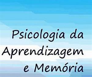 Psicologia da Aprendizagem e Memória Psicologia da Aprendizagem e Memória