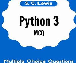 Python 3 MCQMultiple Choice Questions n Answers for Tests, QuizzesPython Students \u0026 Teachers: Python3 Programming Jobs QA (Python 3 Beginners Guide Book 2) Python 3 MCQMultiple Choice Questions n Answers for Tests, QuizzesPython Students \u0026 Teachers: Python3 Programming Jobs QA (Python 3 Beginners Guide Book 2)
