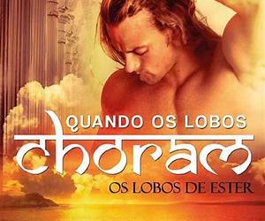 Quando os Lobos Choram (Os Lobos de Ester Livro 3) Quando os Lobos Choram (Os Lobos de Ester Livro 3)