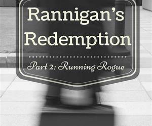 Rannigans Redemption Part 2: Running Rogue