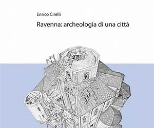 Ravenna. Archeologia di una città Ravenna. Archeologia di una città