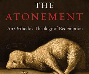 Reclaiming the Atonement: An Orthodox Theology of Redemption: Volume 1: The Incarnate Word Reclaiming the Atonement: An Orthodox Theology of Redemption: Volume 1: The Incarnate Word