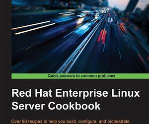 Red Hat Enterprise Linux Server Cookbook
