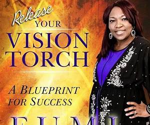 Release Your Vision Torch!: Success Blueprint for Achieving Your Dreams, Igniting Your Vision, \u0026 Re-engineering Your Purpose Release Your Vision Torch!: Success Blueprint for Achieving Your Dreams, Igniting Your Vision, \u0026 Re-engineering Your Purpose