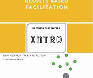 Results Based Facilitation: An Introduction2nd Edition: Moving from talk to action Results Based Facilitation: An Introduction2nd Edition: Moving from talk to action